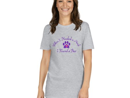 When I Needed a Hand I Found A Paw T-Shirt Online now