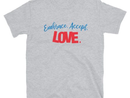 Embrace, Accept, Love T-Shirt on Sale